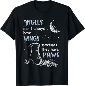 Angels Don't Always Have Wings Sometimes They Have Paws T-Shirt