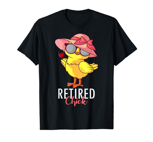 Retired Chick Retirement Pension Vacation Pensioner Resigned T-Shirt