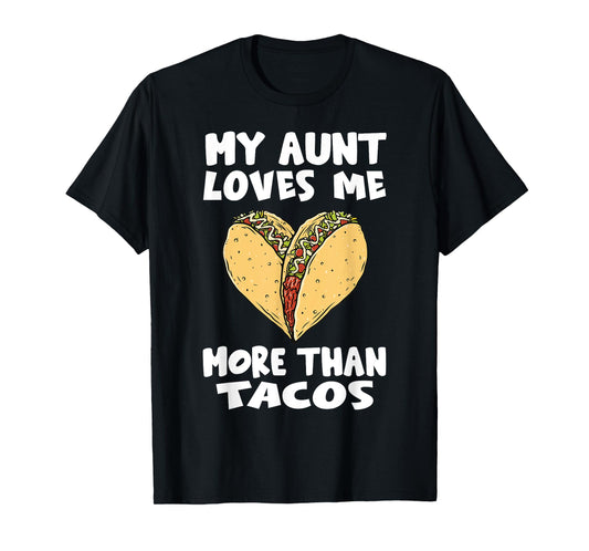 My Aunt Loves Me More Than Tacos - Funny Taco Heart Niece T-Shirt