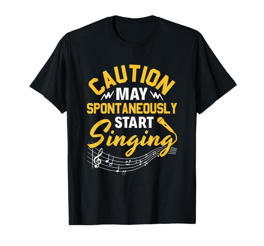 Singer Music Party Caution May Spontaneously start singing T-Shirt