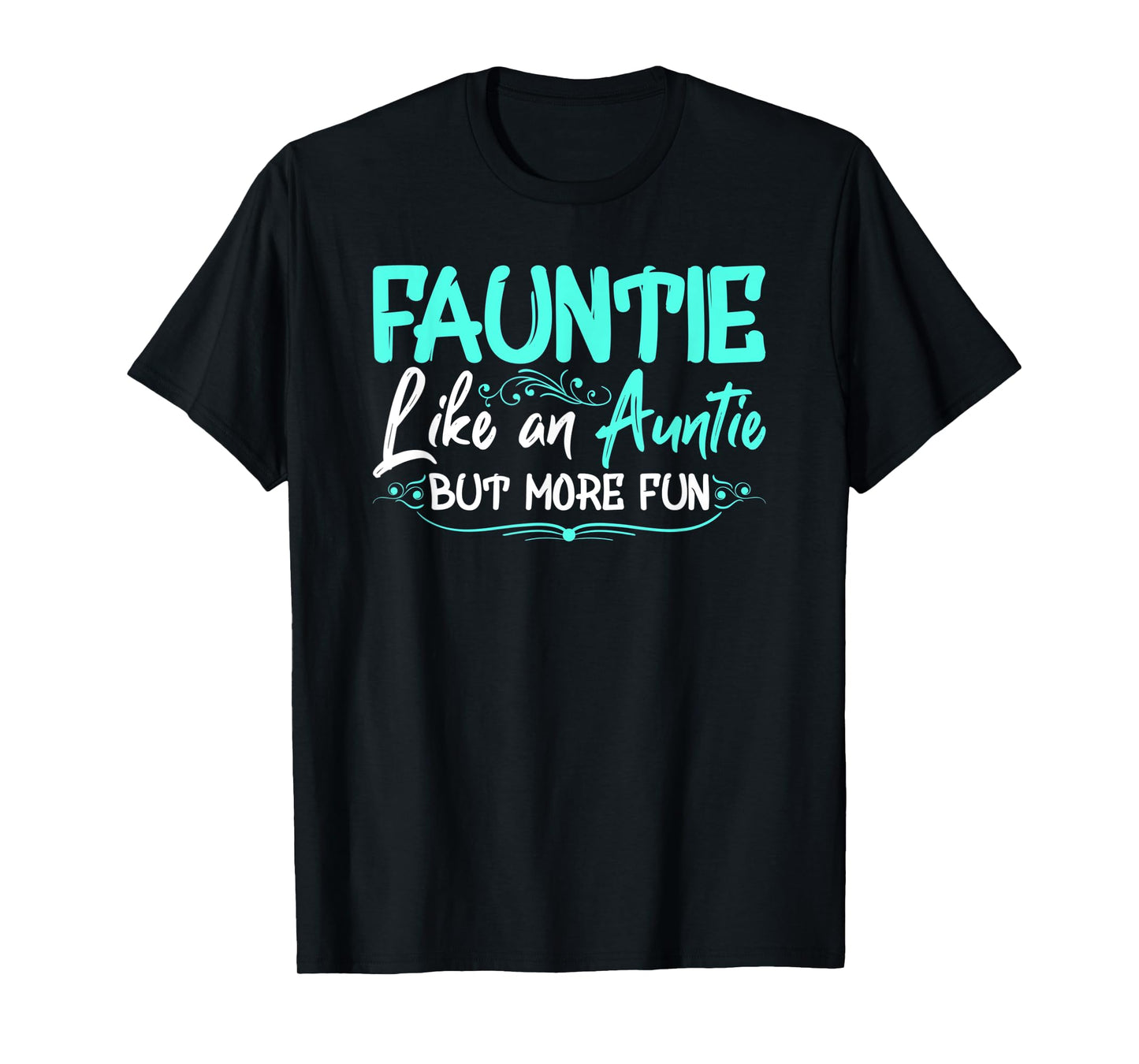 Fauntie Like An Aunt More Fun Cool Gag Soon To Be Auntie Tee T-Shirt