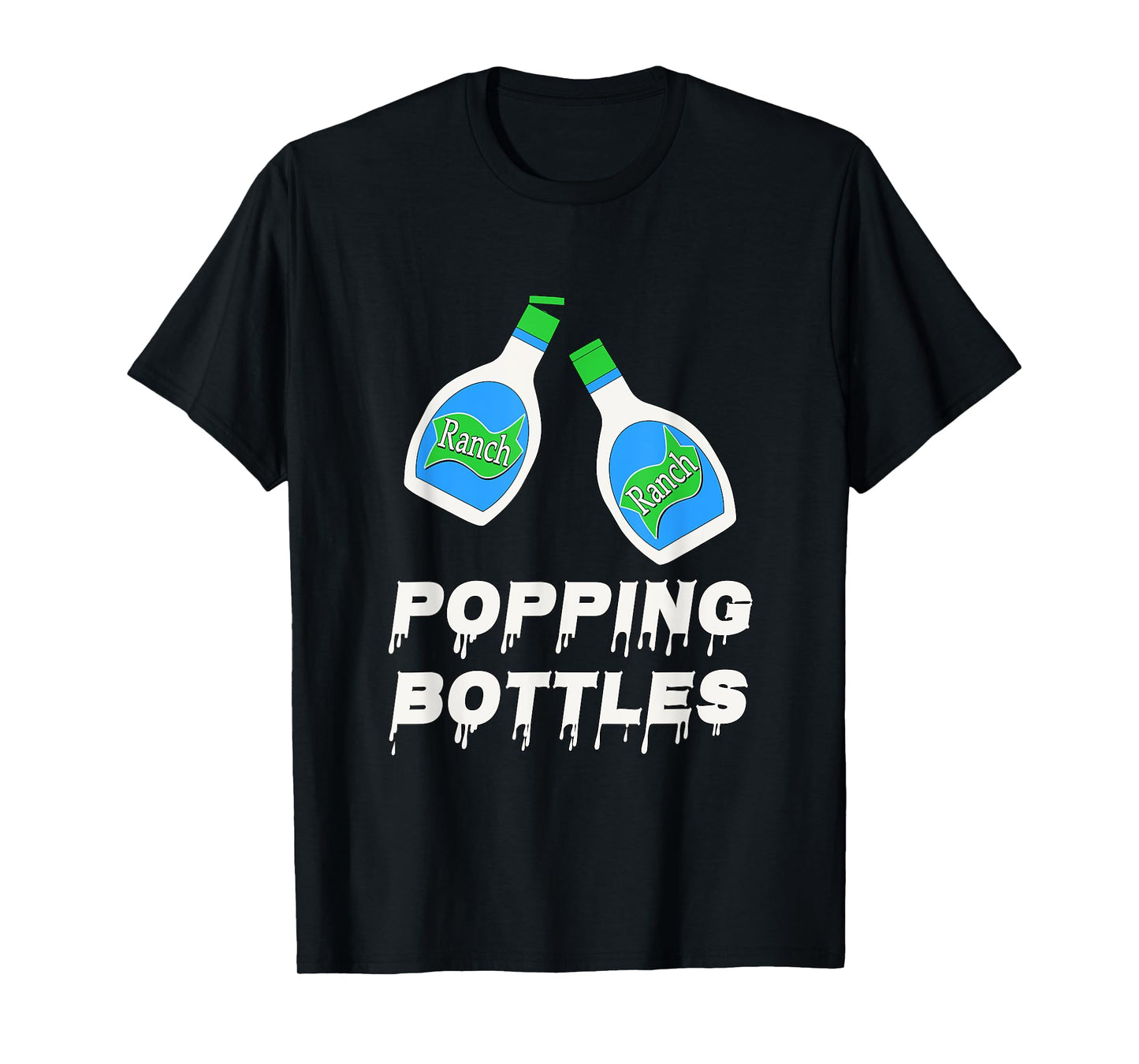 Popping Bottles - Ranch Dressing T-Shirt