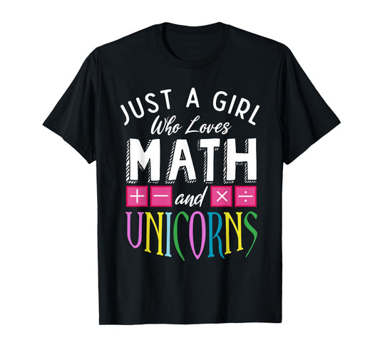 Just a Girl who loves Math & Unicorns Funny Mathematics T-Shirt