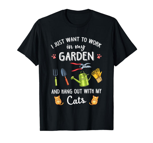 I Just Want To Work In My Garden & Hang Out With My Cats T-Shirt