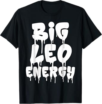 Big Leo Energy July August Birthday Leo Zodiac Sign Funny T-Shirt