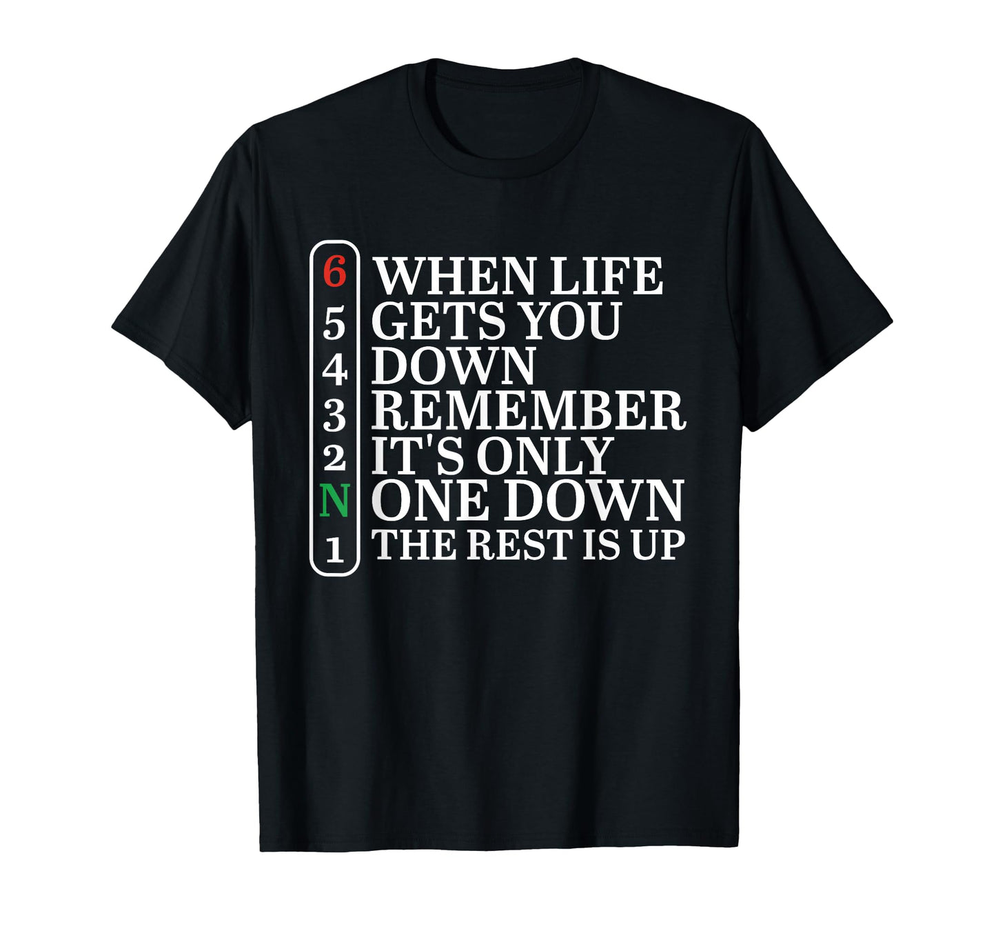 When Life Gets You Down Remember It's Only One Down Biker T-Shirt