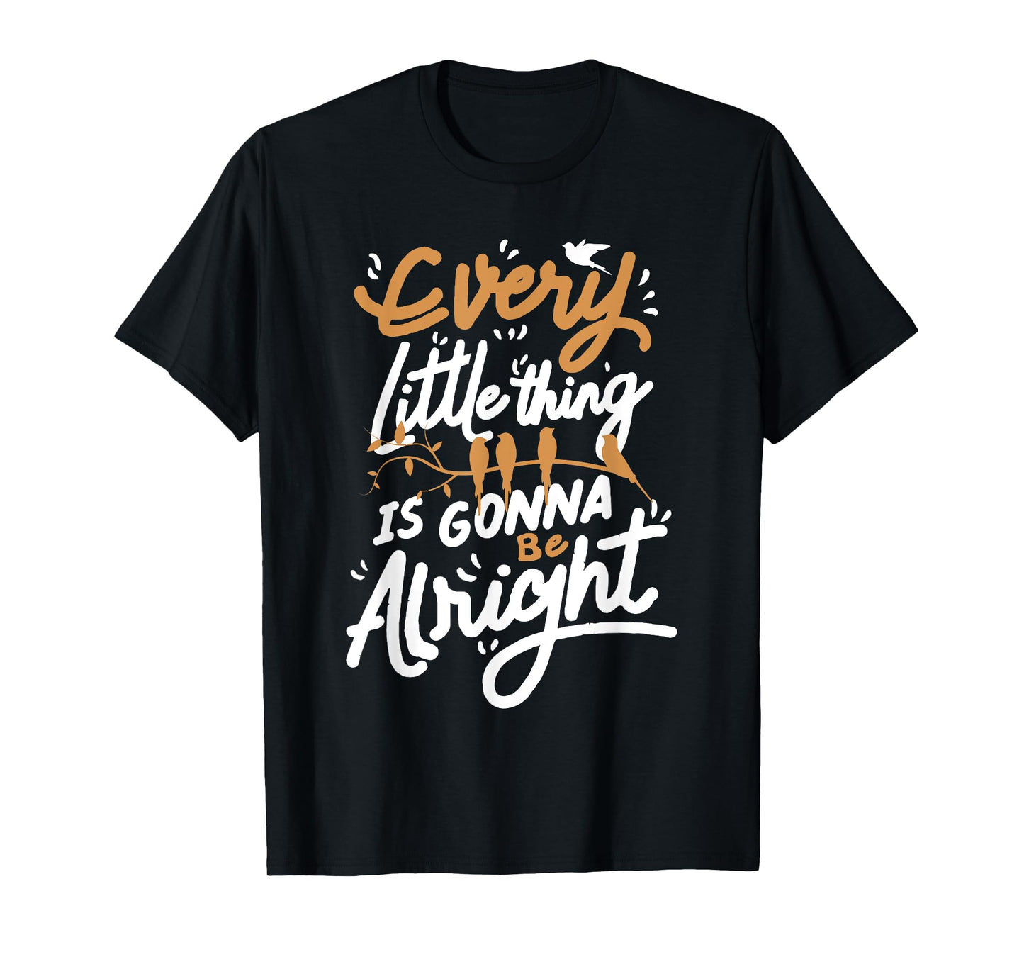 Every Little Thing Is Gonna Be Alright Bird T-Shirt