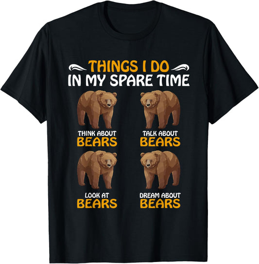 Bear Lovers Things I Do In My Spare Times Bear Funny T-Shirt