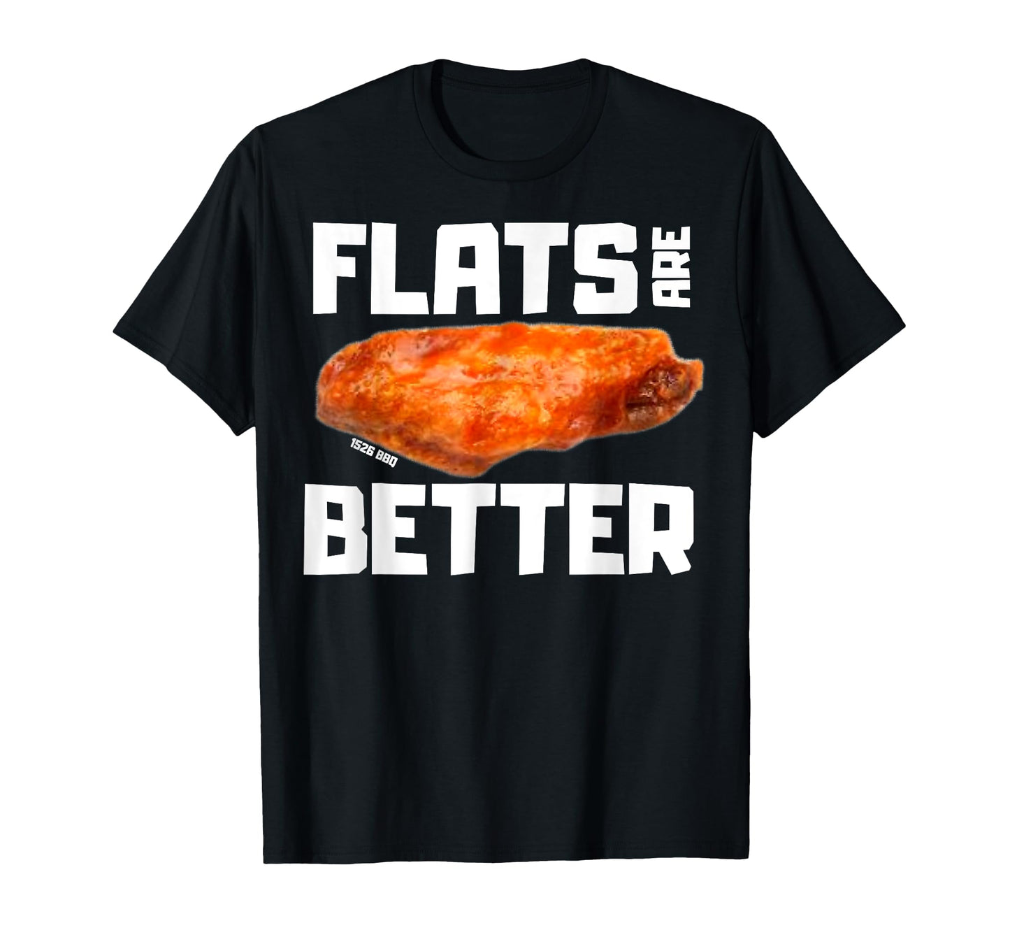 Flats Are Better Funny Chicken Wing T-Shirt