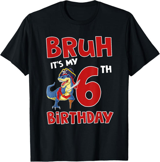 Bruh I'm 6 Pirate Dinosaur T Rex It's My 6th Birthday Boy T-Shirt