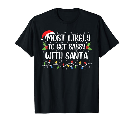 Most Likely To Get Sassy With Santa Funny Christmas Family T-Shirt