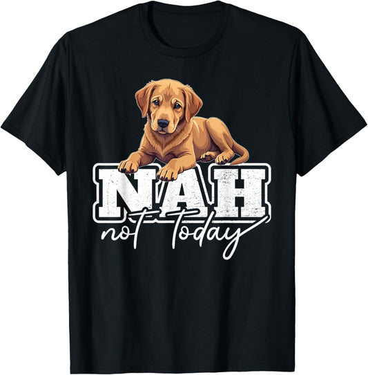Labrador Retriever Dog Nah Not Today T-Shirt