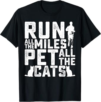 Run All The Miles Pet All The Cats Marathon Runner Pet Lover T-Shirt