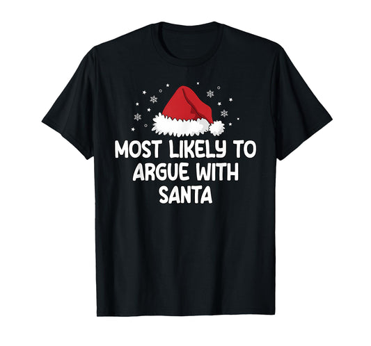 Most Likely To Argue With Santa T-Shirt