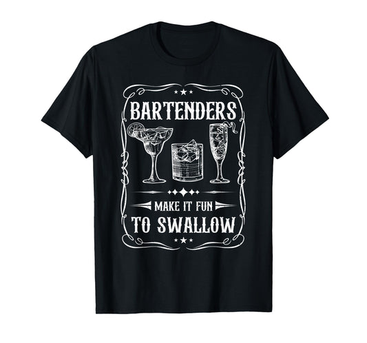 Funny Bartenders Make It Fun To Swallow Bartending Humor T-Shirt