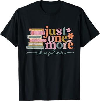 Just One More Chapter Floral Book Reading Teacher Bookworm T-Shirt