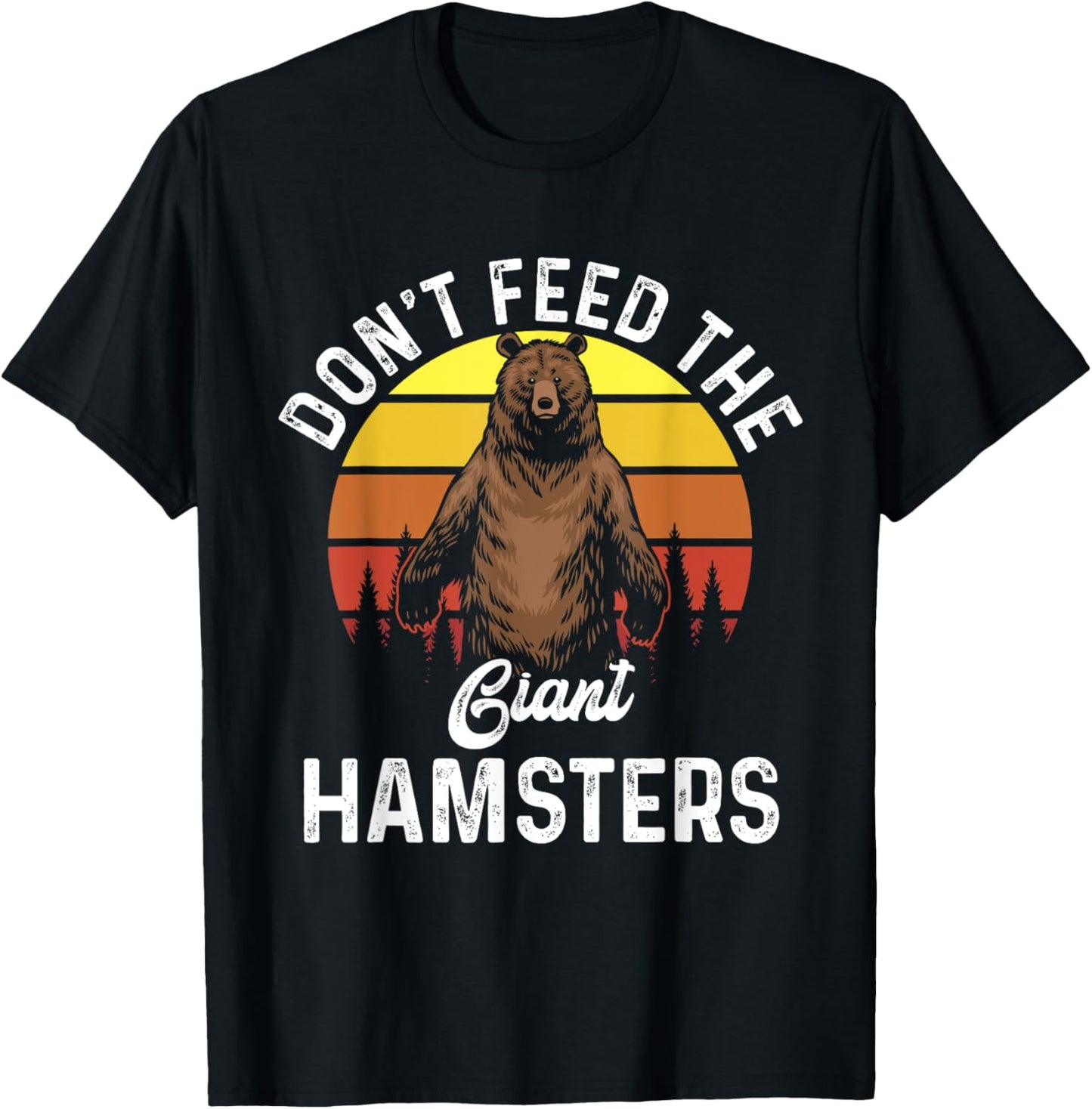 Funny Do Not Feed The Giant Hamsters | Retro Bear Forest T-Shirt