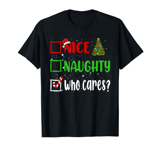 Nice Naughty Who Cares Christmas List Holiday Xmas 2024 T-Shirt