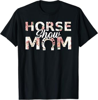 Horse Show Mom T-Shirt