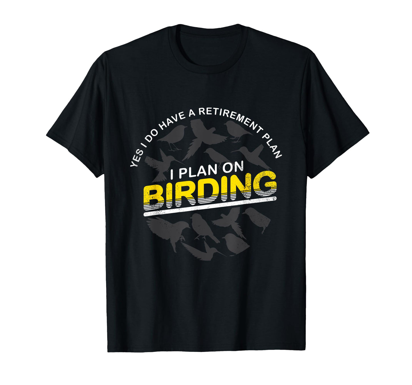 Funny Retirement Plan T Shirt Gift For Birder & Birdwatcher T-Shirt