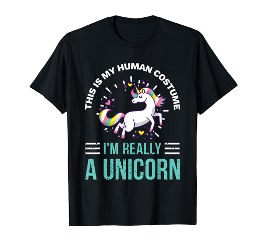 This Is My Human Costume I'm Really A Unicorn T-Shirt