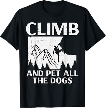 Climb And Pet All Dogs Rock Climber Climbing Men Women Kids T-Shirt
