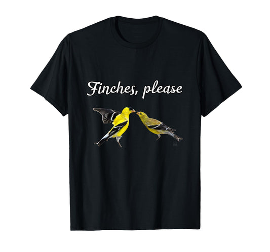 Funny Birdwatcher Gift: American Goldfinch- Finches, Please T-Shirt