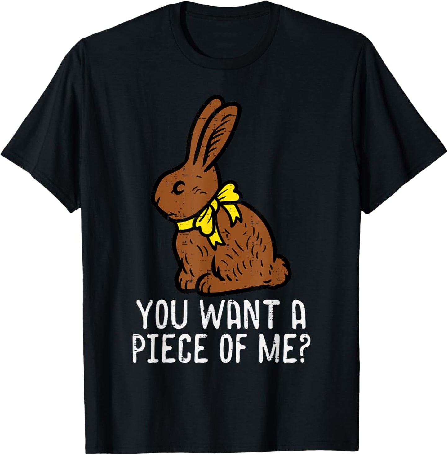 Chocolate Bunny Do You Want Piece Of Me Funny Easter Rabbit T-Shirt