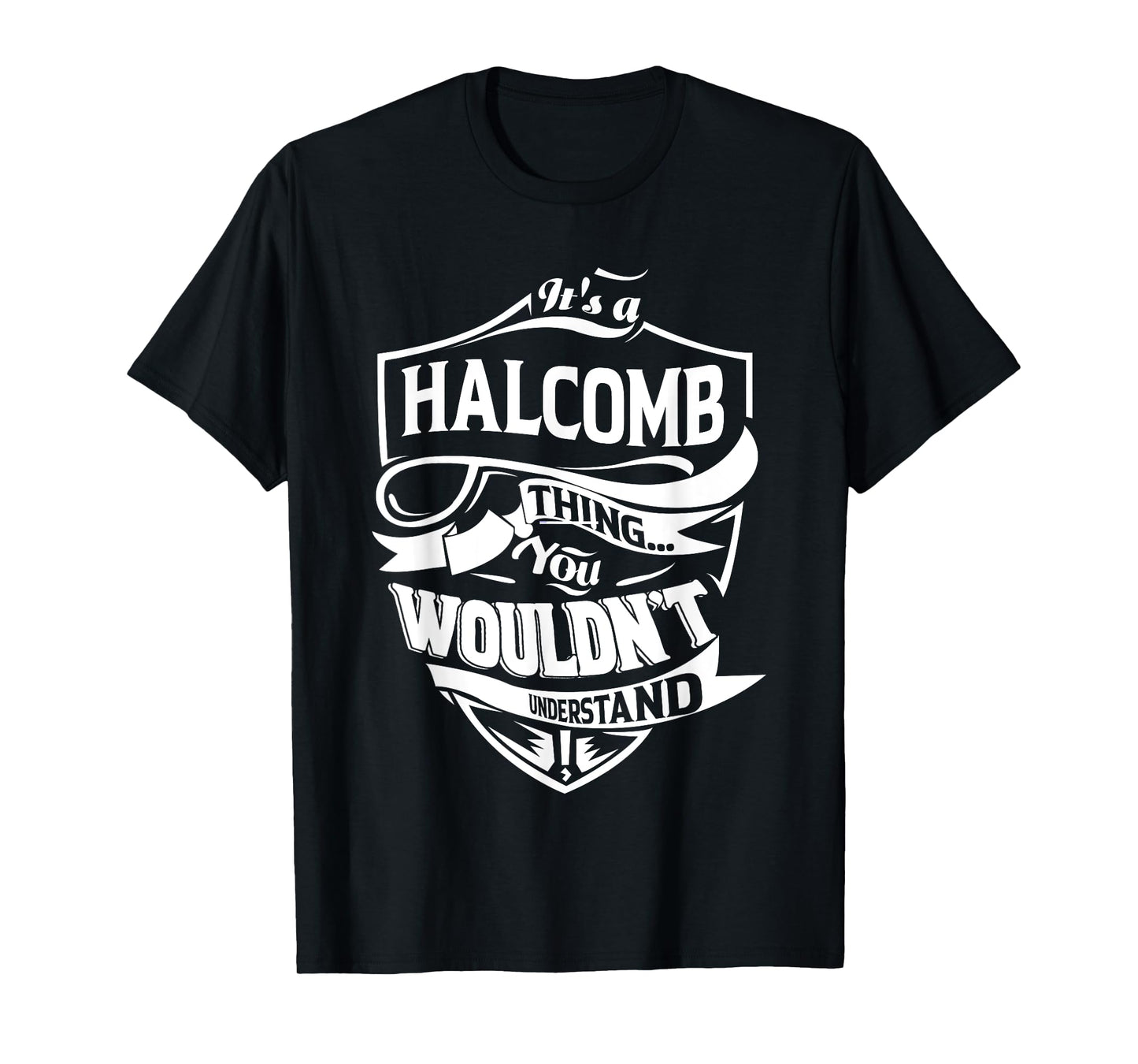 It is a HALCOMB Thing Gifts T-Shirt