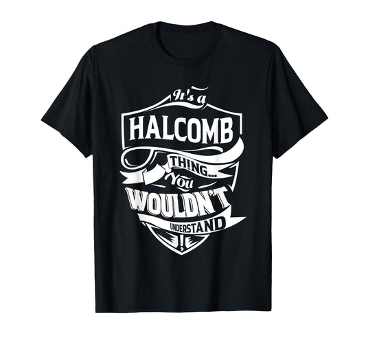 It is a HALCOMB Thing Gifts T-Shirt