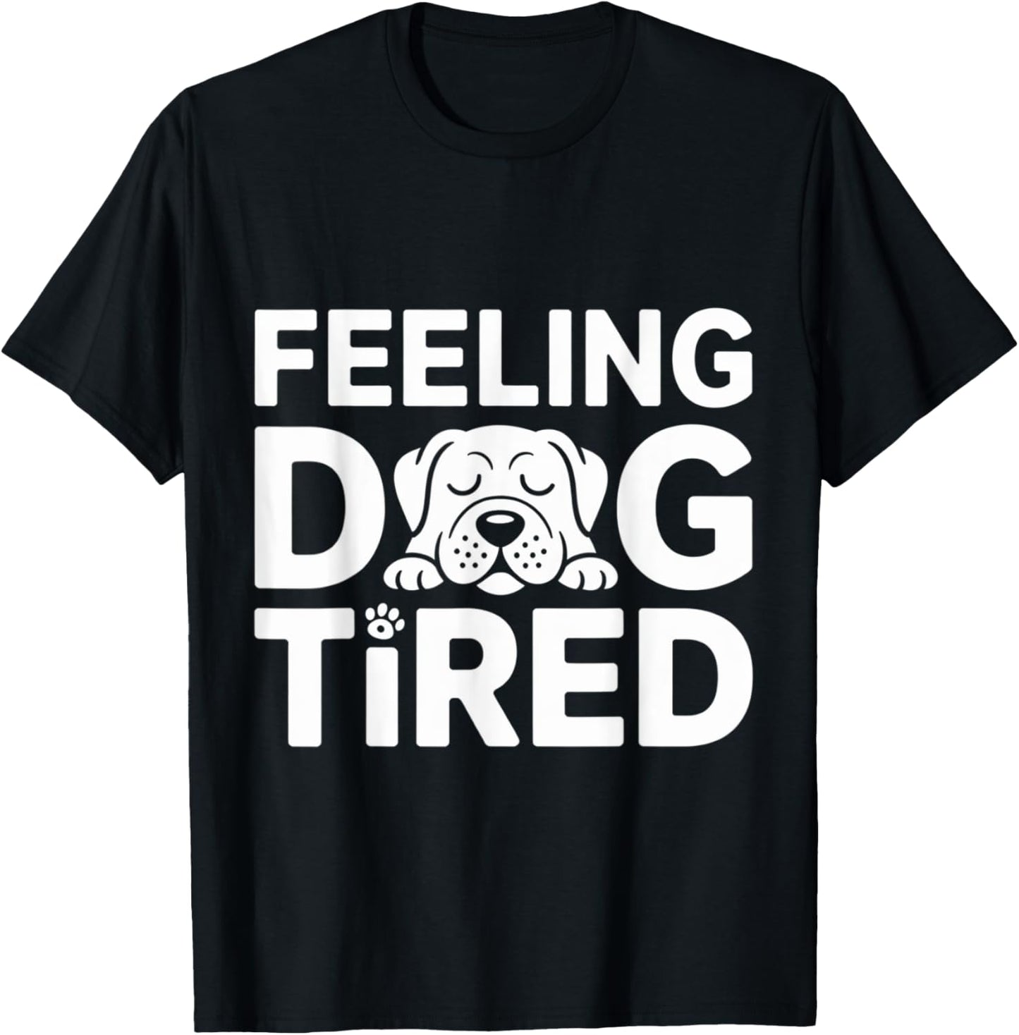 Feeling Dog Tired T-Shirt