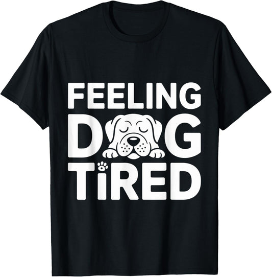 Feeling Dog Tired T-Shirt