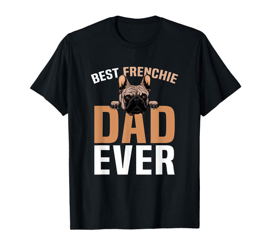 Best Frenchie Dad Ever French Bulldog Cute T-Shirt for Men