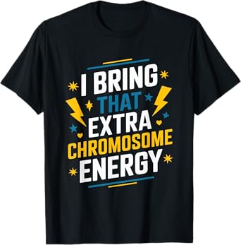I Bring That Extra Chromosome, Down Syndrome Awareness T-Shirt