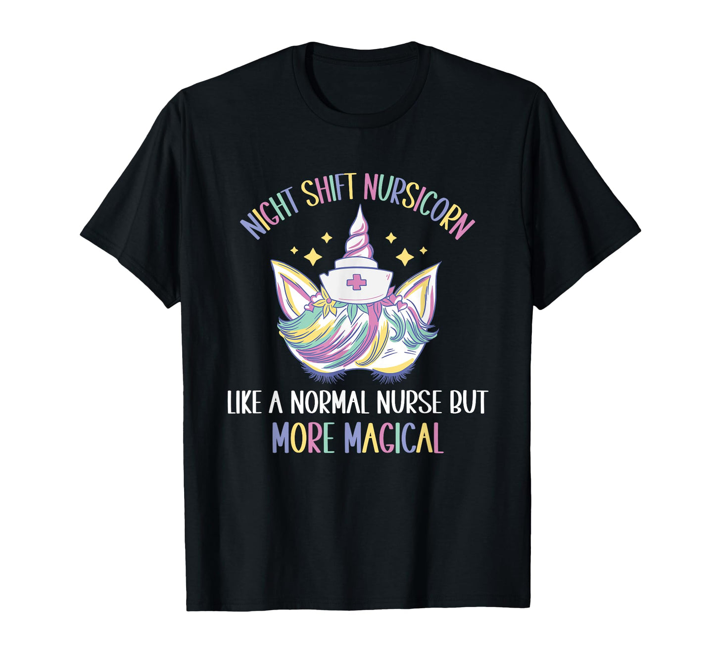 Night Shift Nursicorn like a normal Night Shift Nurse T-Shirt