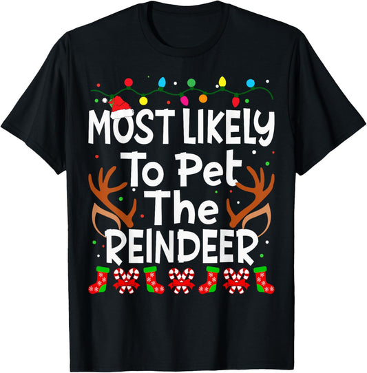 Most Likely To Pet The Reindeer Christmas Family Funny Joy T-Shirt