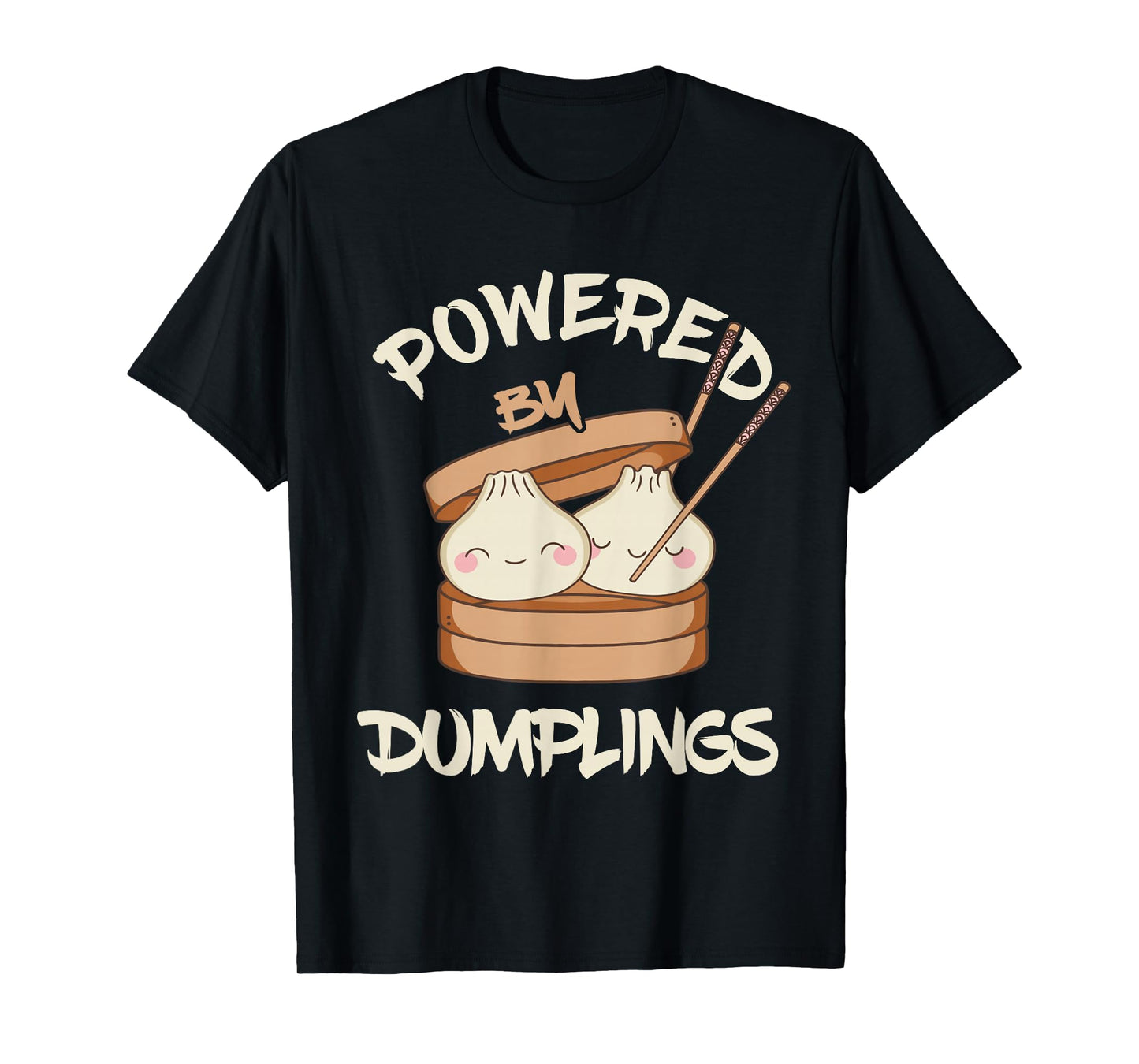 Powered By Dumplings Asian Food Dumpling Foodie Dim Sum T-Shirt