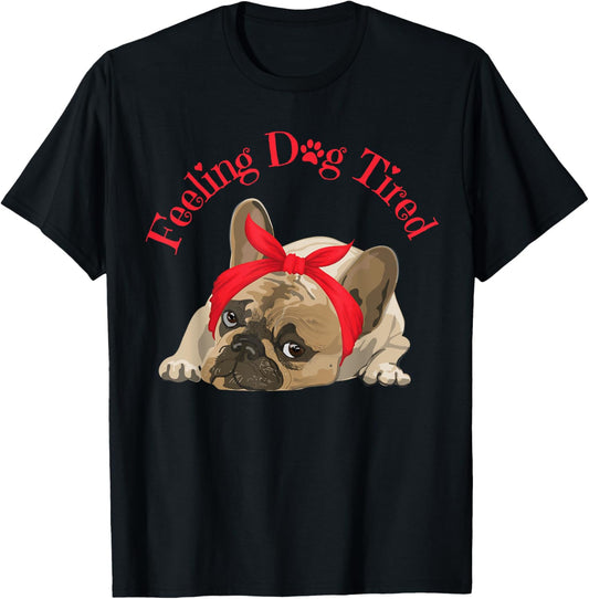 Feeling Dog Tired T-Shirt