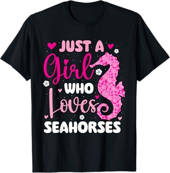 Just A Girl Who Loves Seahorses - Sea Underwater Lover T-Shirt