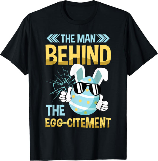 The man behind The Egg-citement for a Easter Fan T-Shirt
