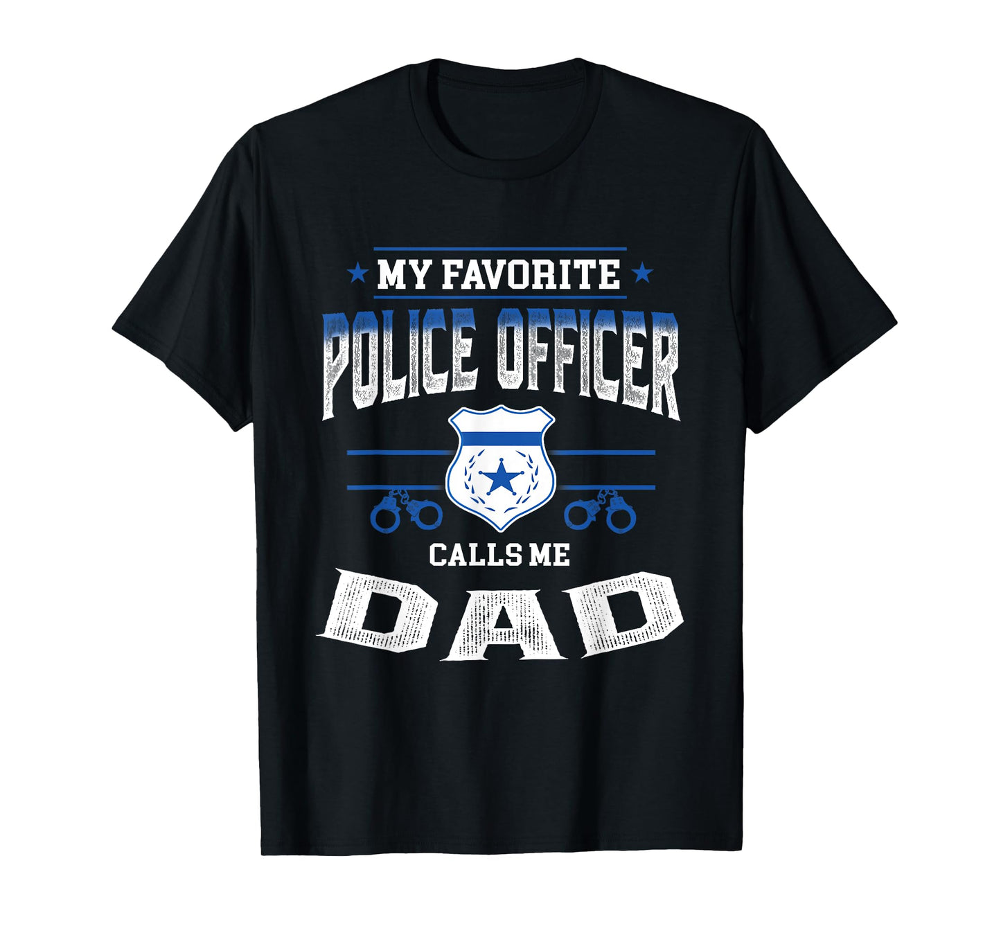 My Favorite Police Officer Calls Me Dad Father's Day Gift T-Shirt