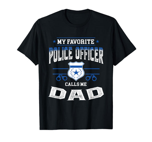 My Favorite Police Officer Calls Me Dad Father's Day Gift T-Shirt