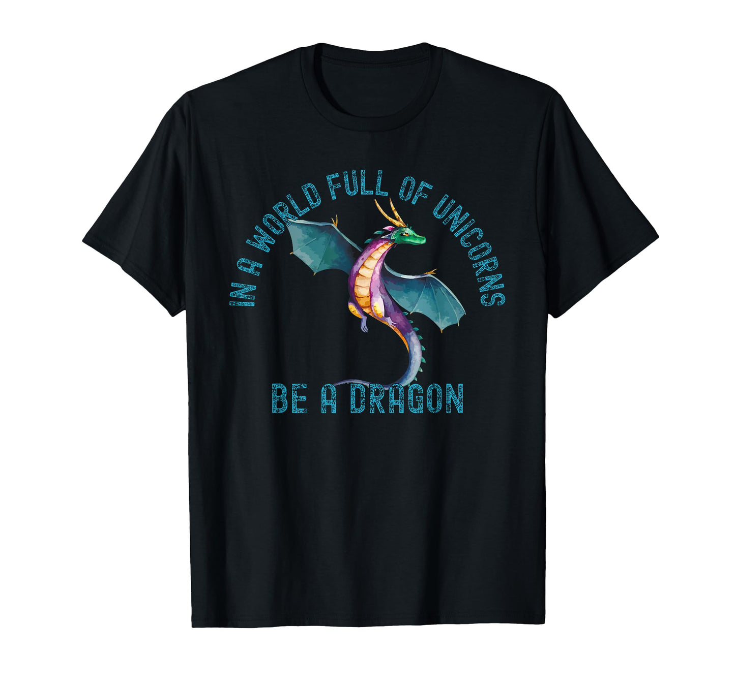 In A World Full Of Unicorns Be A Dragon Lore Apparel T-Shirt