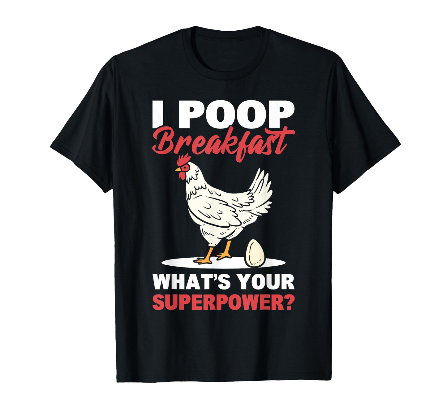 I Poop Breakfast! What's Your Superpower? Chicken Farmer T-Shirt