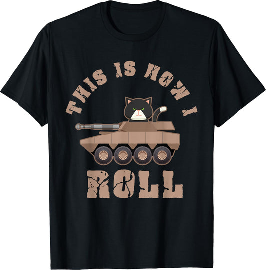This Is How I Roll Main Battle Tank Cat Animal Soldier T-Shirt
