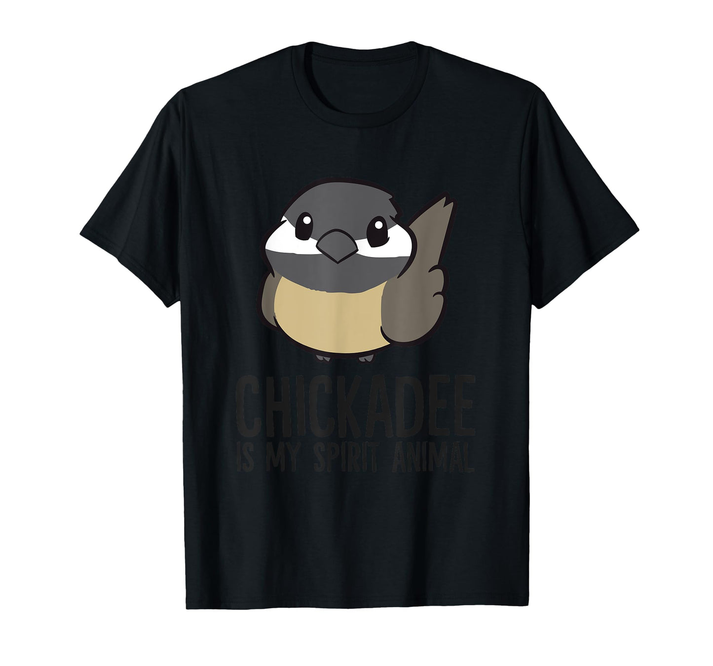 Chickadee Is My Spirit Animal Funny Chickadee T-Shirt
