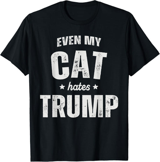 Even My Cat Hates Trump Anti President Donald Trump Men Dad T-Shirt
