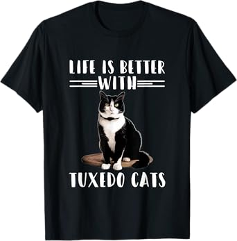 Funny Cat Lover Shirt Life Is Better With Tuxedo Cats Owner T-Shirt