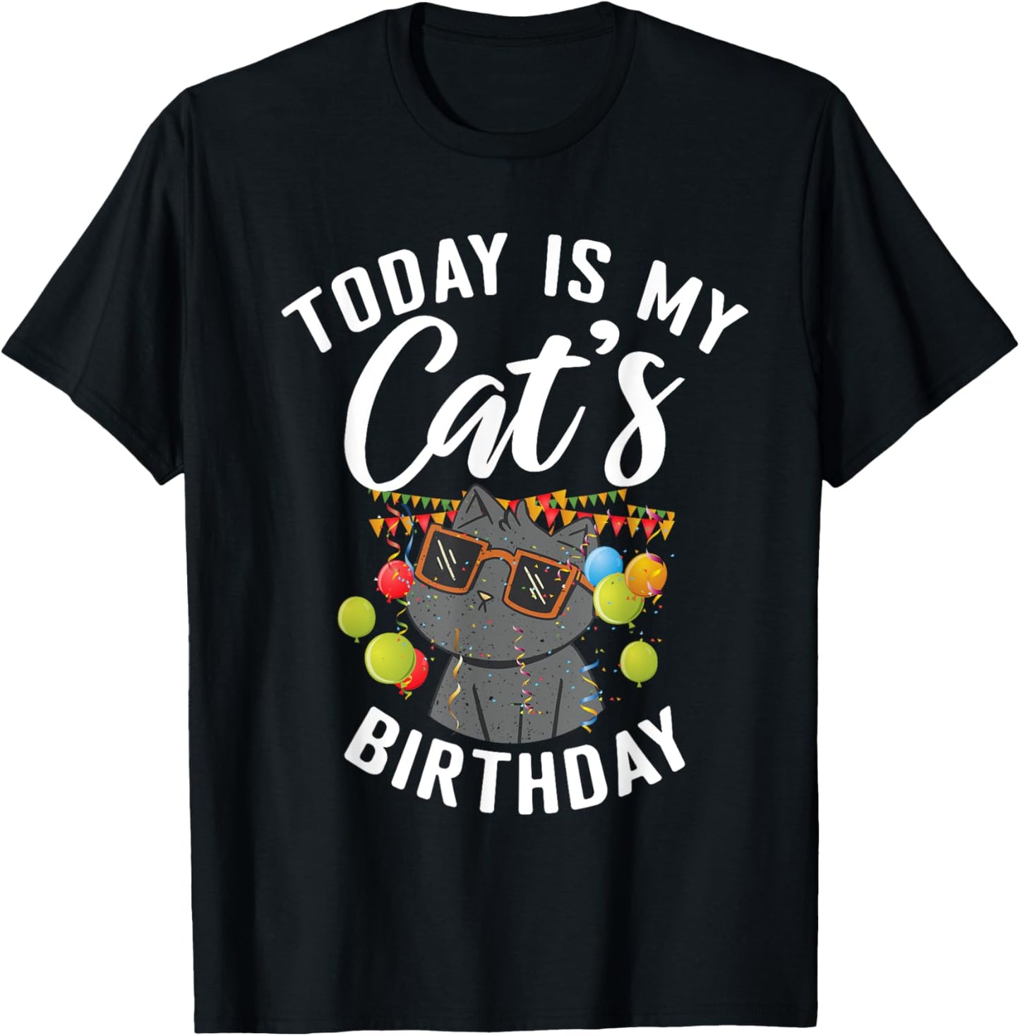 Today is my Cats Birthday Cat Owner T-Shirt
