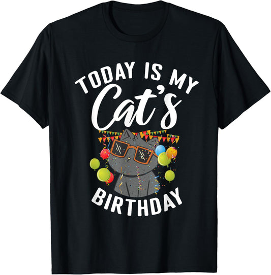 Today is my Cats Birthday Cat Owner T-Shirt